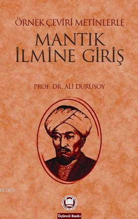 Örnek Çeviri Metinlerle Mantık İlmine Giriş | Ali Durusoy | M. Ü. İlah