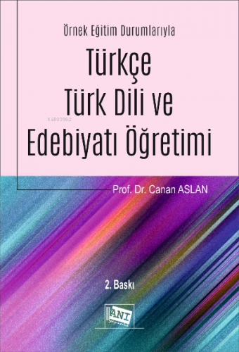 Örnek Eğitim Durumlarıyla Türkçe - Türk Dili ve Edebiyatı Öğretimi | C