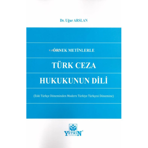 Örnek Metinlerle Türk Ceza Hukukunun Dili ;(Eski Türkçe Döneminden Mod