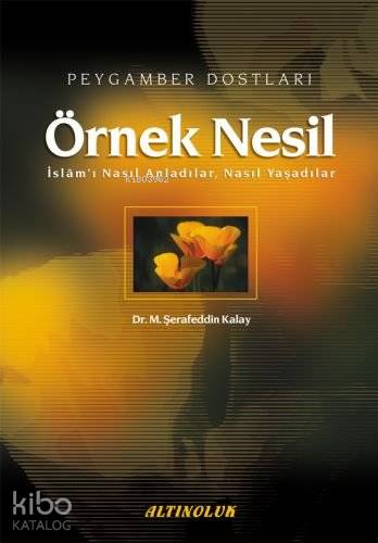 Örnek Nesil; Peygamber Dostları | M. Şerafeddin Kalay | Erkam Yayınlar