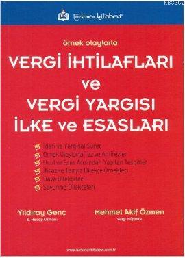 Örnek Olaylarla Vergi İhtilafları ve Vergi Yargısı İlke ve Esasları | 