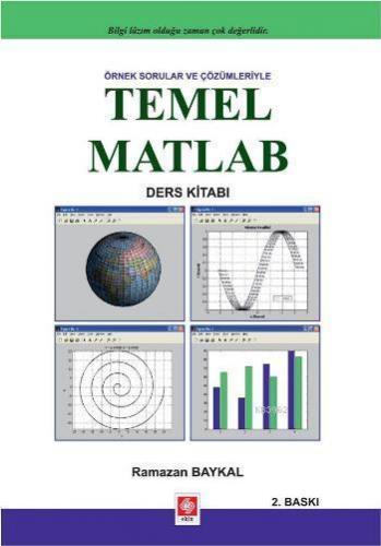 Örnek Sorular ve Çözümleriyle Temel Matlab | Ramazan Baykal | Ekin Kit