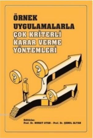 Örnek Uygulamalarla Çok Kriterli Karar Verme Yöntemleri | Murat Atan |