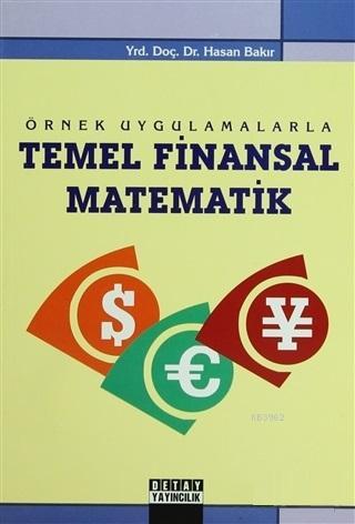 Örnek Uygulamalarla Temel Finansal Matematik | Hasan Bakır | Detay Yay