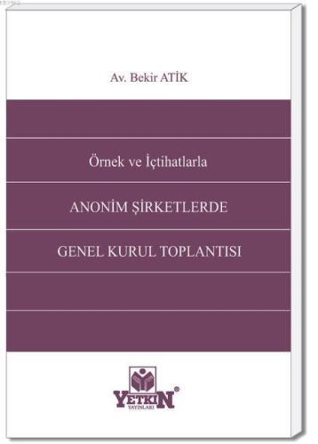 Örnek ve İçtihatlarla Anonim Şirketlerde Genel Kurul Toplantısı | Beki