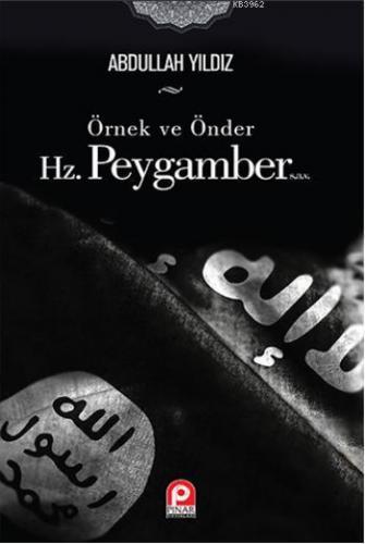 Örnek ve Önder Hz. Peygamber | Abdullah Yıldız | Pınar Yayınları