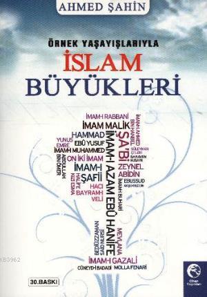 Örnek Yaşayışlarıyla İslam Büyükleri | Ahmed Şahin | Cihan Yayınları