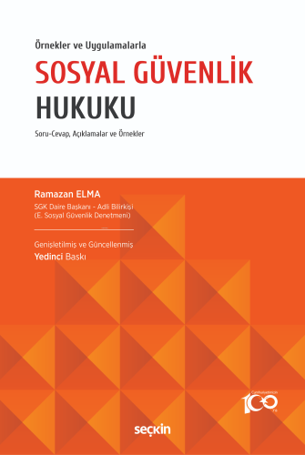 Örnekler ve Uygulamalarla Sosyal Güvenlik Hukuku | Ramazan Elma | Seçk