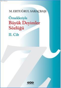 Örnekleriyle Büyük Deyimler Sözlüğü (2 Cilt) | M. Ertuğrul Saraçbaşı |