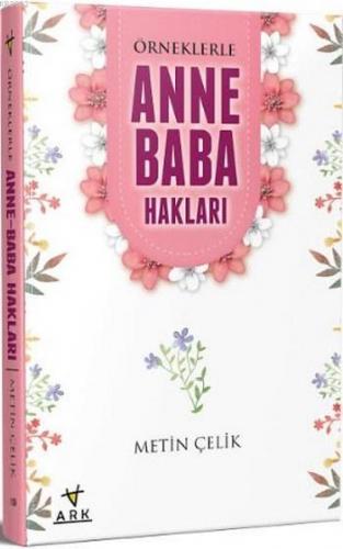 Örneklerle Anne Baba Hakları | Metin Çelik | Ark Kitapları