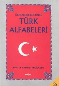 Örneklerle Bugünkü Türk Alfabeleri | Ahmet Bican Ercilasun | Akçağ Bas