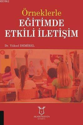 Örneklerle Eğitimde Etkili İletişim | Yüksel Demirel | Akademisyen Kit