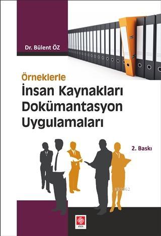 Örneklerle İnsan Kaynakları Dokümantasyon Uygulamaları | Bülent Öz | E