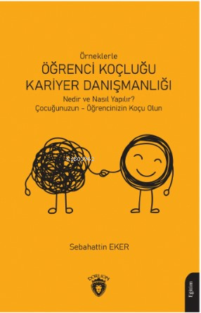 Örneklerle Öğrenci Koçluğu ve Kariyer Danışmanlığı | Sebahattin Eker |