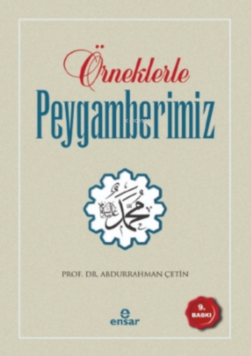 Örneklerle Peygamberimiz | Abdurrahman Çetin | Ensar Neşriyat