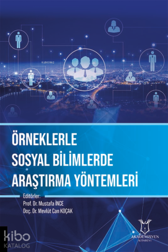 Örneklerle Sosyal Bilimlerde Araştırma Yöntemleri | Mustafa İnce | Aka