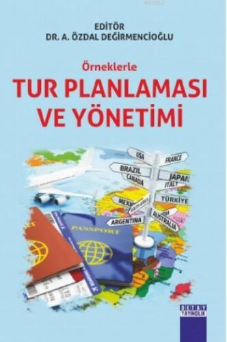 Örneklerle Tur Planlaması ve Yönetimi | A. Özdal Değirmencioğlu | Deta