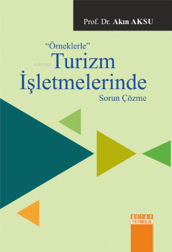 Örneklerle Turizm İşletmelerinde Sorun Çözme | Akın Aksu | Detay Yayın