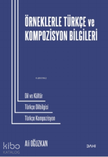 Örneklerle Türkçe ve Kompozisyon Bilgileri | Ali Oğuzkan | Dahi Yayınc