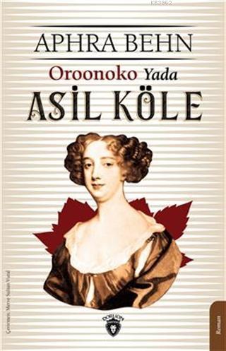 Oroonoko Yada Asil Köle | Aphra Behn | Dorlion Yayınevi