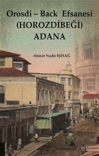 Orosdi - Back Efsanesi (Horozdibeği) Adana | Ahmet Nadir İşisağ | Akad