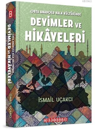 Orta Anadolu Halk Kültüründe Deyimler ve Hikayeleri | İsmail Uçakcı | 