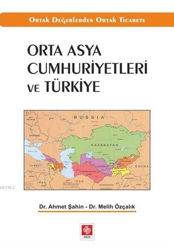 Orta Asya Cumhuriyetleri ve Türkiye | Ahmet Şahin | Ekin Kitabevi Yayı