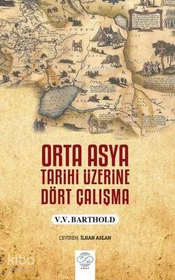 Orta Asya Tarihi Üzerine Dört Çalışma | V.V. Barthold | Post Yayınevi