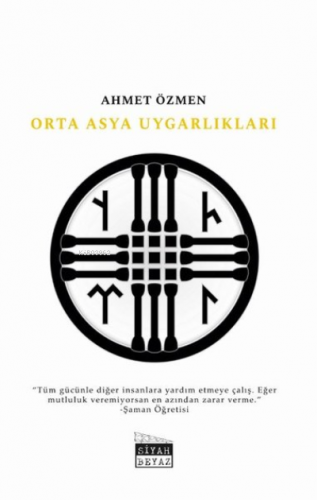 Orta Asya Uygarlıkları | Ahmet Özmen | Siyah Beyaz Yayınları