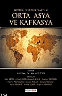 Orta Asya ve Kafkasya; Gittik, Gördük ve Yazdık | Necati İyikan | Hipe