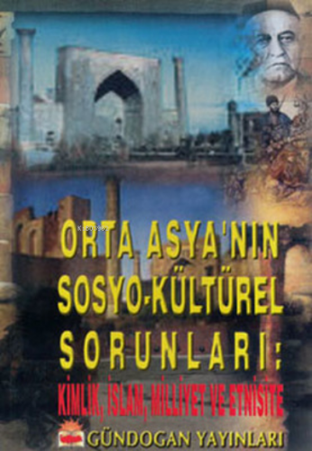 Orta Asyanın Sosyo Kültürel Sorunları | Ertan Efegil | Gündoğan Yayınl