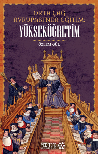 Orta Çağ Avrupası’nda Eğitim ;Yükseköğretim | Özlem Gül | Yeditepe Aka