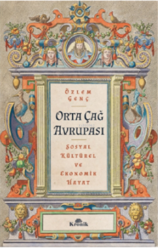 Orta Çağ Avrupası;Sosyal, Kültürel ve Ekonomik Hayat | Özlem Genç | Kr