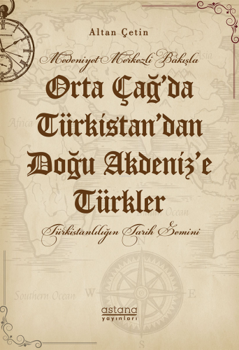 Orta Çağ’da Türkistan’dan Doğu Akdeniz’e Türkler | Altan Çetin | Astan