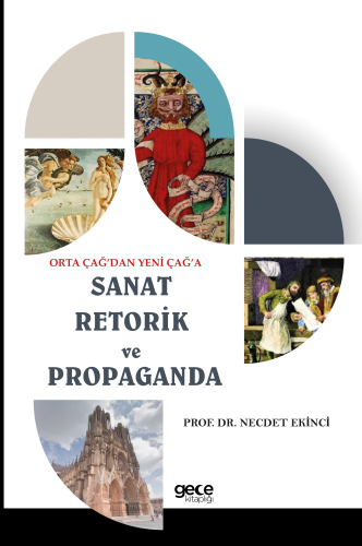 Orta Çağ’dan Yeni Çağ’a Sanat Retorik ve Propaganda | Necdet Ekinci | 