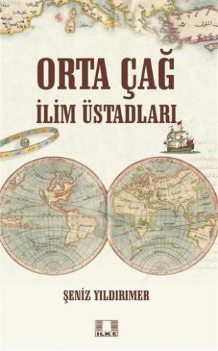 Orta Çağ İlim Üstadları | Şeniz Yıldırımer | İlke Yayıncılık