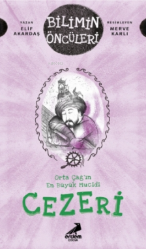 Orta Çağ’ın En Büyük Mucidi Cezeri | Elif Akardaş | Erdem Çocuk