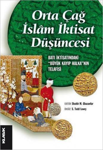 Orta Çağ İslâm İktisat Düşüncesi; Batı İktisatındaki Büyük Kayıp Halka