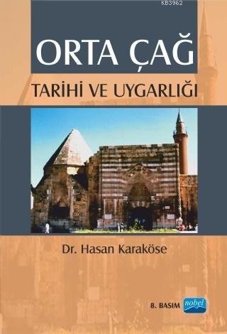 Orta Çağ Tarihi ve Uygarlığı | Hasan Karaköse | Nobel Akademik Yayıncı