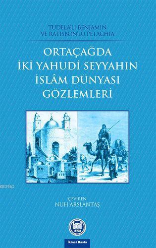 Orta Çağda İki Yahudi Seyyahın İslam Dünyası Gözlemleri | Tudelalı Ben