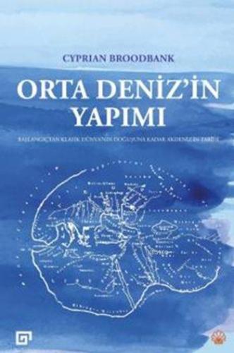 Orta Deniz'in Yapımı; Başlangıçtan Klasik Dünya'nın Doğuşuna Kadar Akd