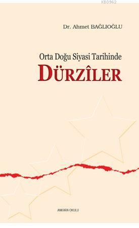 Orta Doğu Siyasi Tarihinde Dürziler | Ahmet Bağlıoğlu | Ankara Okulu Y