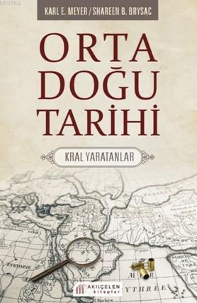 Orta Doğu Tarihi | Karl E. Meyer | Akılçelen Kitaplar