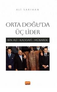 Orta Doğu'da Üç Lider;Bin Ali, Kaddafi, Mübarek | Ali Sarıhan | Nobel 