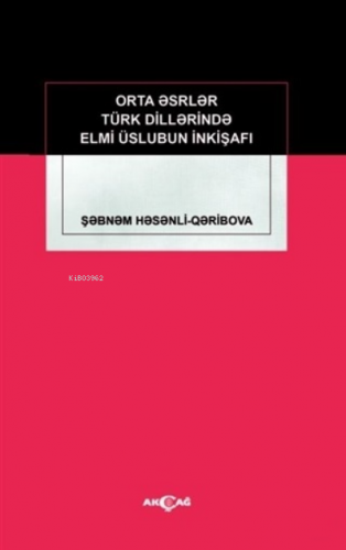 Orta Eserler Türk Dillerinde Elmi Üslubun İnkişafı | Şebnem Hesenli | 