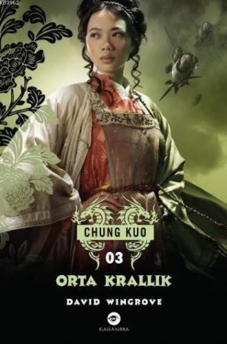 Orta Krallık - Chung Kuo 3. Kitap | David Wingrove | Kassandra Yayınla