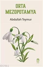 Orta Mezopotamya | Abdullah Teymur | Ceren Kültür Yayınları