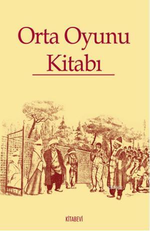 Orta Oyunu Kitabı | Abdülkadir Emeksiz | Kitabevi Yayınları