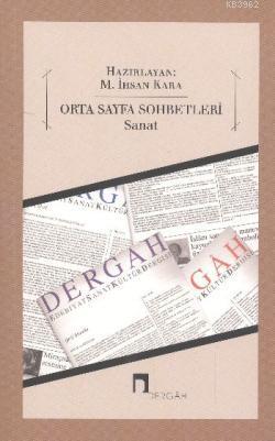 Orta Sayfa Sohbetleri - Sanat | M. İhsan Kara | Dergah Yayınları