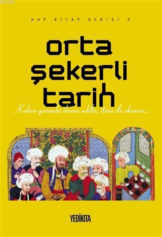 Orta Şekerli Tarih; Hap Kitap Serisi 2 | Mustafa Dedeler | Yedikıta Ki